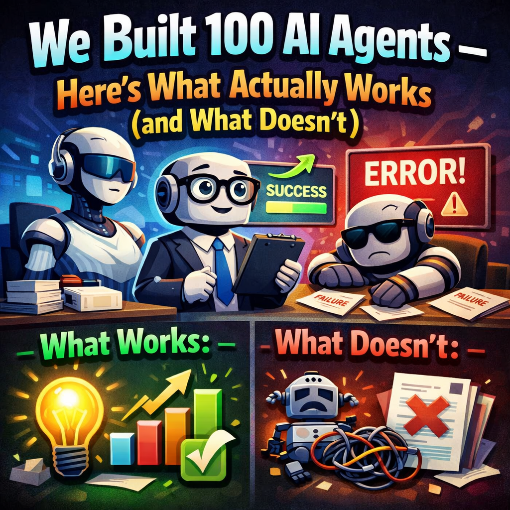 We Built 100 AI Agents — Here’s What Actually Works (and What Doesn’t)