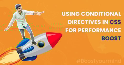 Using Conditional Directives in CSS for Performance Boost