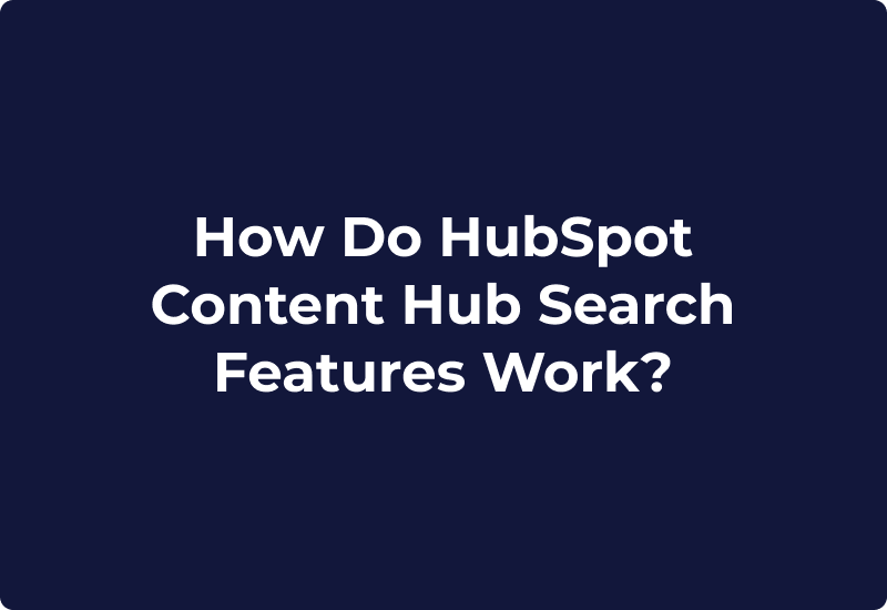 How Do HubSpot Content Hub Search Features Work?