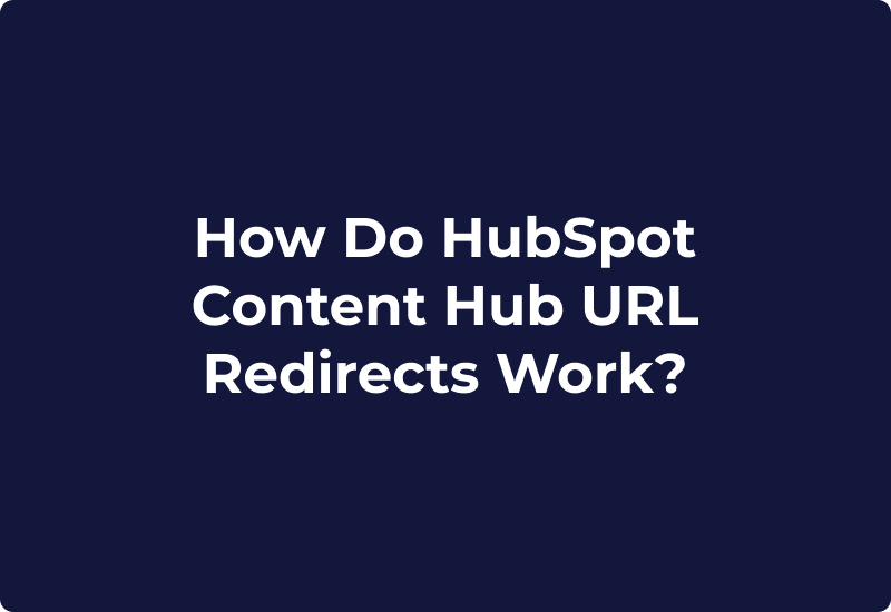How Do HubSpot Content Hub URL Redirects Work?
