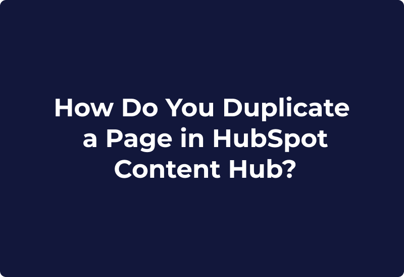 How Do You Duplicate a Page in HubSpot Content Hub?