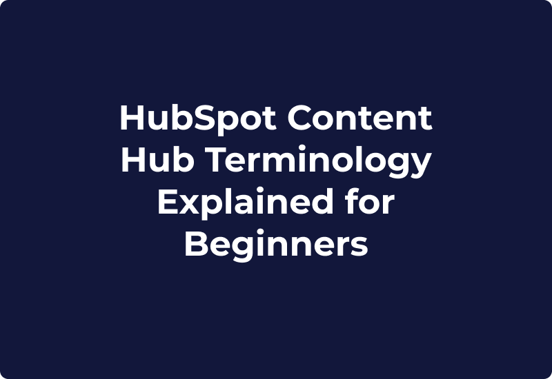 HubSpot Content Hub Terminology Explained for Beginners