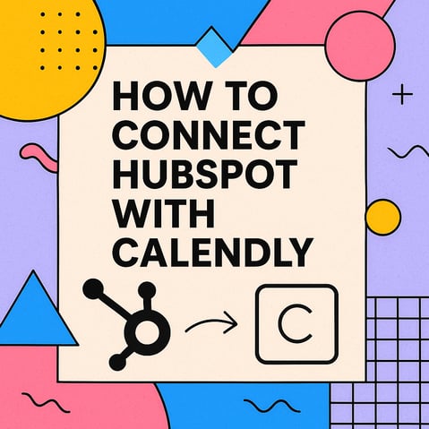 How to Connect HubSpot with Calendly (No Coding Needed)
