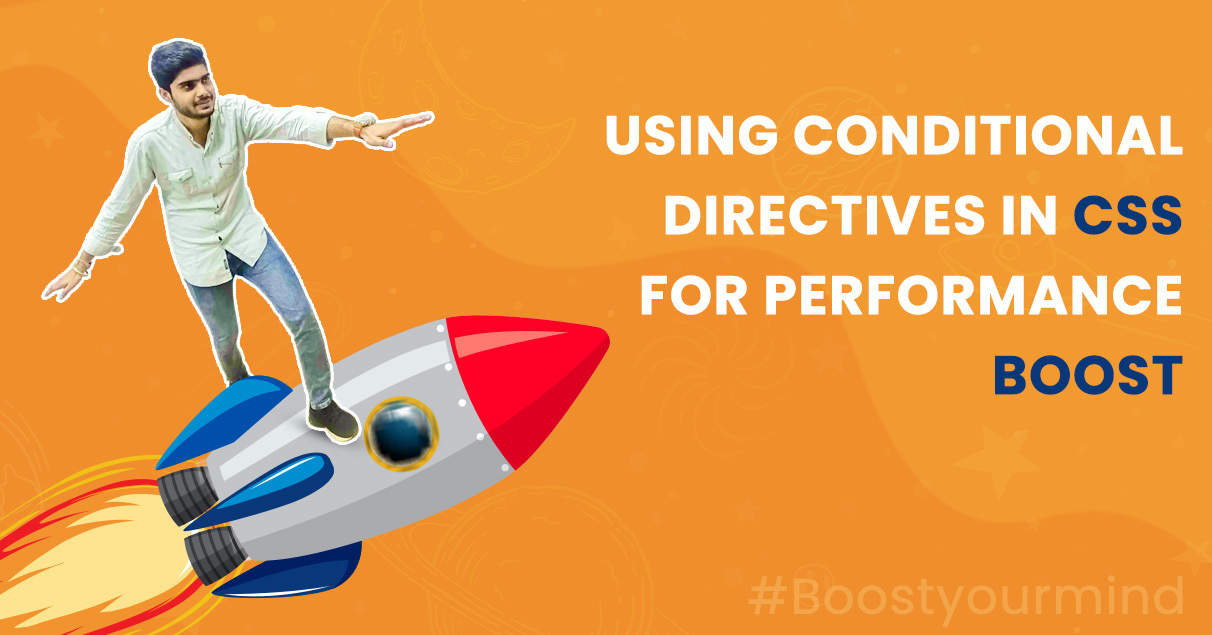 Using Conditional Directives in CSS for Performance Boost