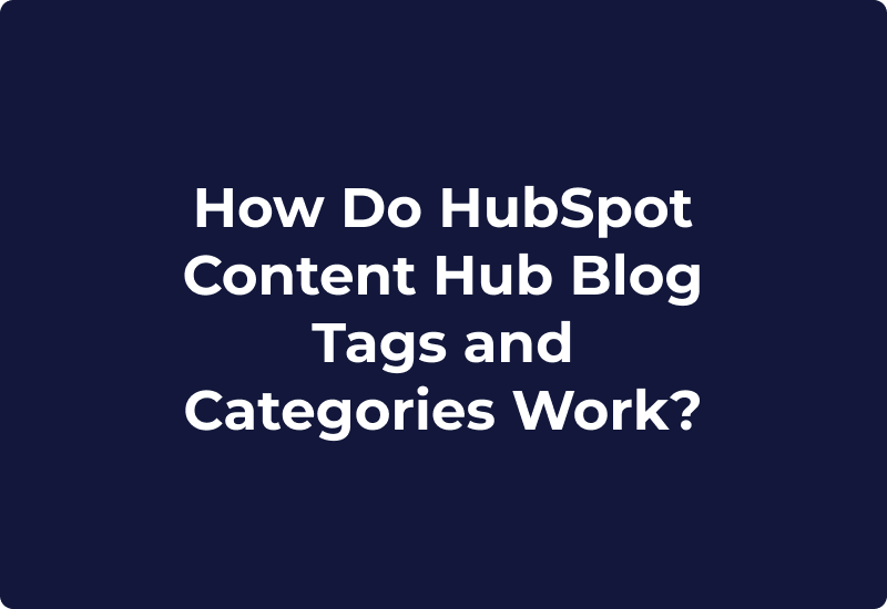 How Do HubSpot Content Hub Blog Tags and Categories Work?