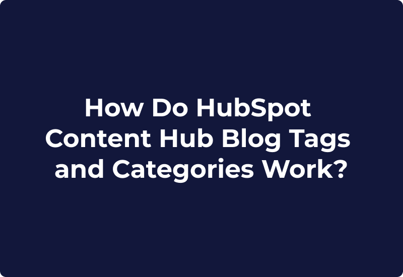 How Do HubSpot Content Hub Blog Tags and Categories Work?