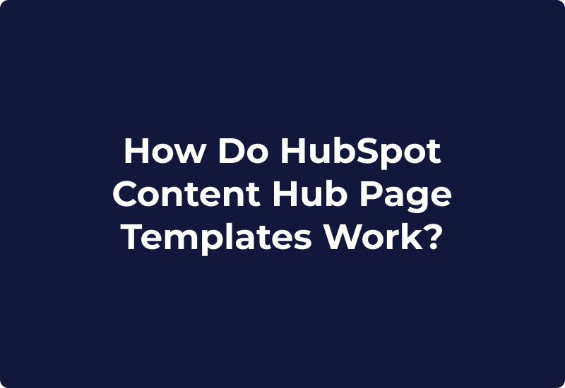 How Do HubSpot Content Hub Page Templates Work?