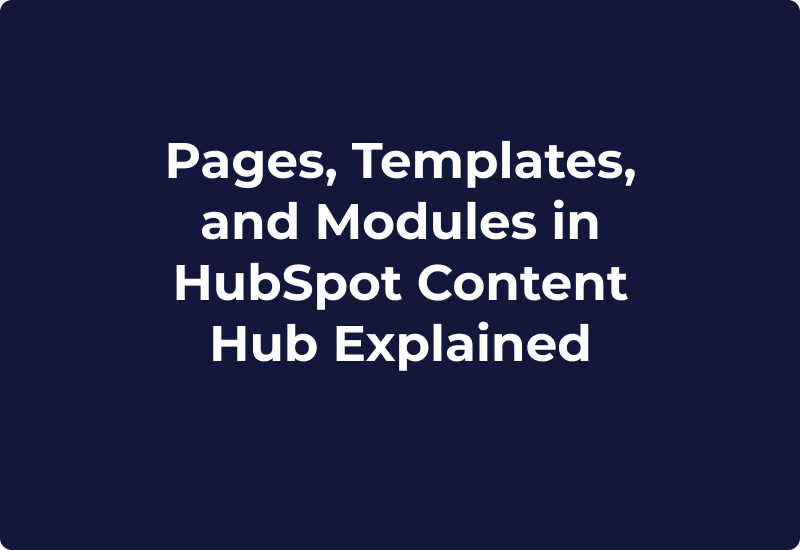 Pages, Templates, and Modules in HubSpot Content Hub Explained