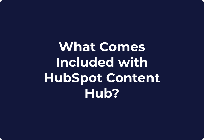 What Comes Included with HubSpot Content Hub?