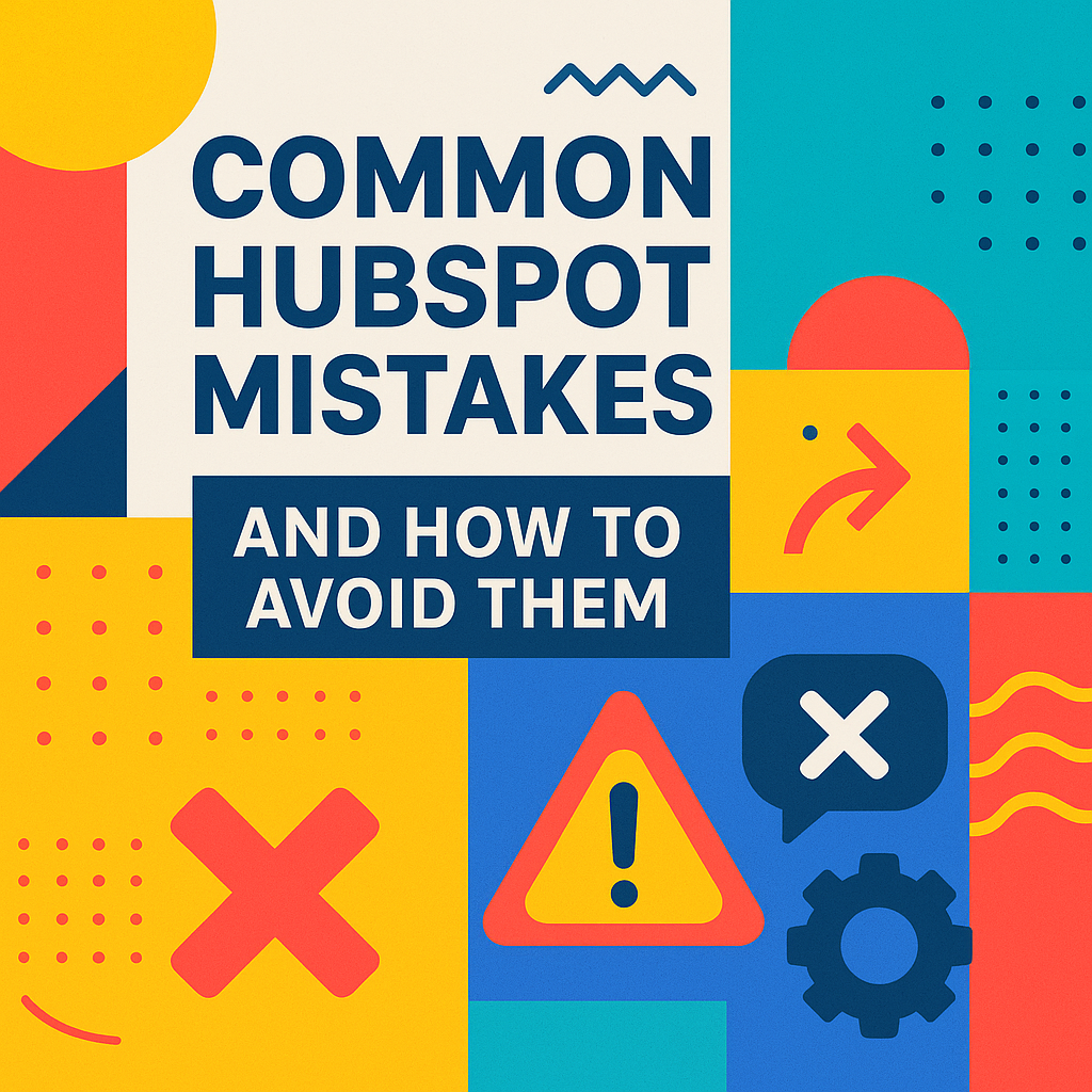 Common HubSpot Mistakes and How to Avoid Them
