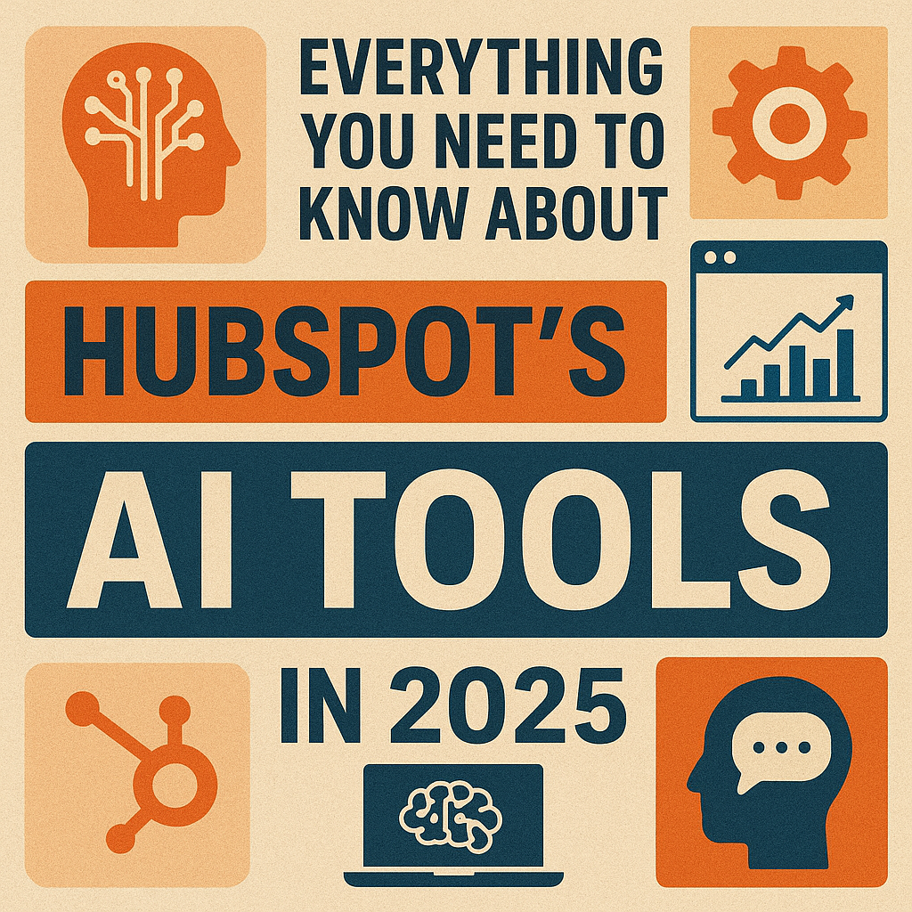 Everything You Need to Know About HubSpot's AI Tools in 2025
